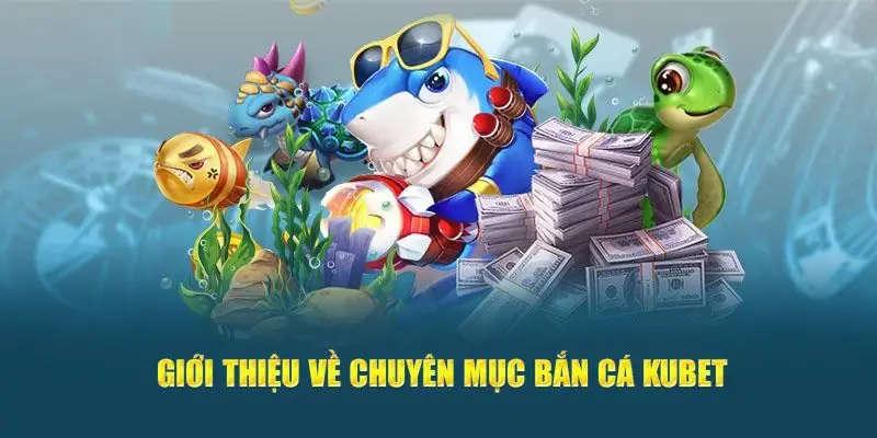 Tại sao Bắn Cá Kubet lại thu hút đông đảo người chơi đến vậy?